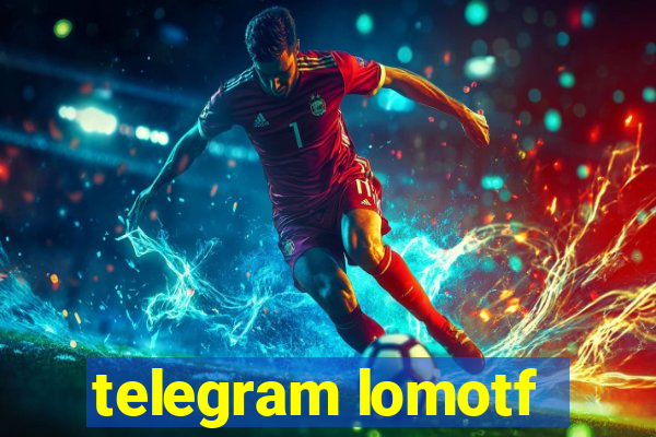 telegram lomotf